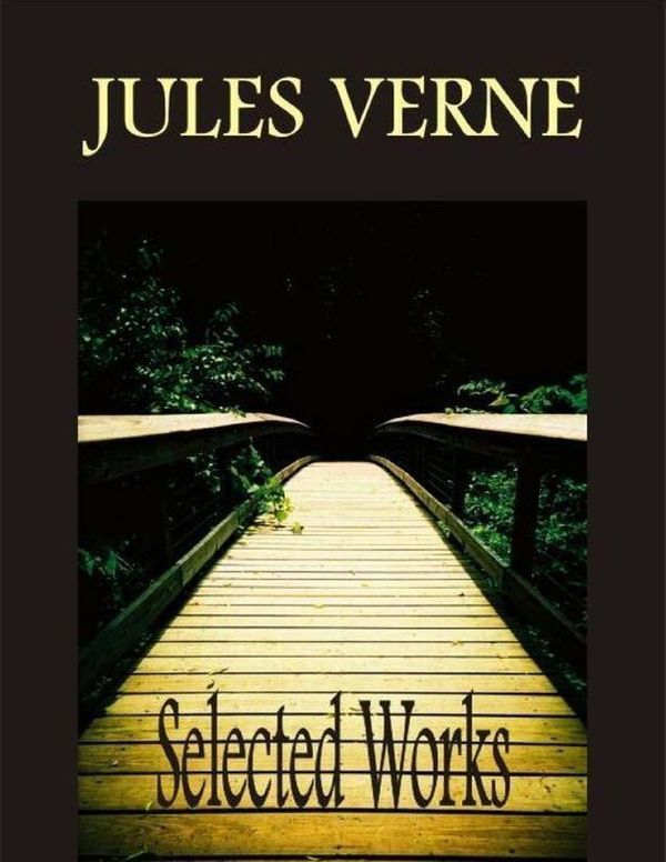 Cover Art for 9781447817680, Jules Verne Selected Works: 20 000 Leagues Under the Sea, Around the World in 80 Days, A Journey to the Centre of the Earth, From the Earth to the Moon, Five Weeks in a Balloon, The Mysterious Island by Jules Verne