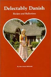 Cover Art for 9780941016049, Delectably Danish: Recipes and Reflections by Julie Jensen McDonald
