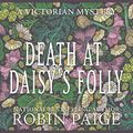 Cover Art for B083QTHMS9, Death at Daisy's Folly by Robin Paige