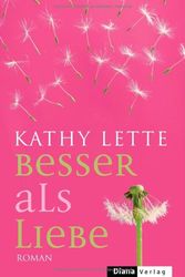 Cover Art for 9783453290853, Besser als Liebe: Roman by Kathy Lette