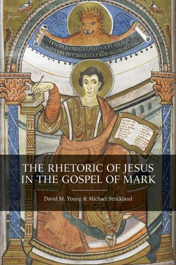 Cover Art for 9781506433356, The Rhetoric of Jesus in the Gospel of Mark by Michael Strickland