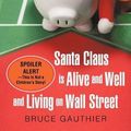 Cover Art for 9781462012282, Santa Claus Is Alive and Well and Living on Wall Street by Bruce Gauthier