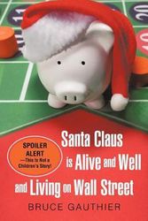 Cover Art for 9781462012282, Santa Claus Is Alive and Well and Living on Wall Street by Bruce Gauthier
