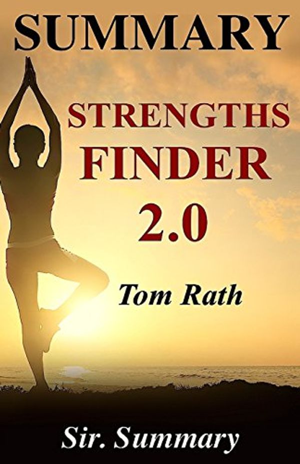 Cover Art for 9781539560470, Summary - Strengthsfinder 2.0By Tom Rath - A Chapter by Chapter Summary by Sir Summary