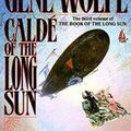 Cover Art for 9781429966740, Calde of the Long Sun (Book of the Long Sun) by Gene Wolfe