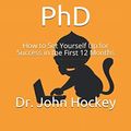 Cover Art for 9781088632598, How to Get a PhD: How to Set Yourself Up for Success in the First 12 Months (Getting My PhD) by Dr. John Hockey