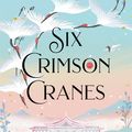 Cover Art for 9781529356557, Six Crimson Cranes by Elizabeth Lim
