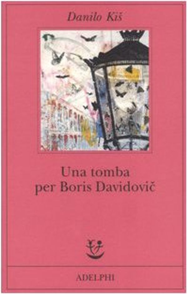 Cover Art for 9788845920028, Una tomba per Boris Davidovic. Sette capitoli di una stessa storia by Danilo Kis