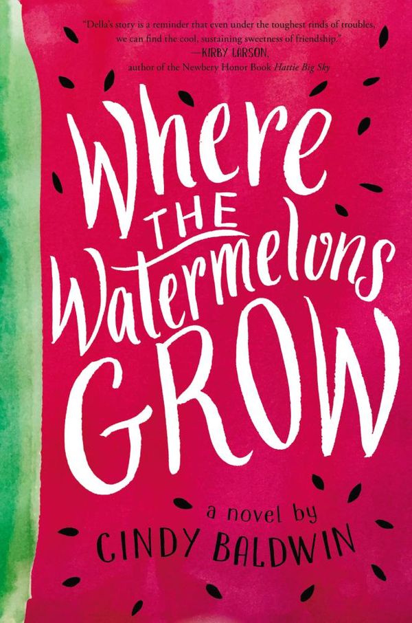 Cover Art for 9780062665881, Where the Watermelons Grow by Cindy Baldwin