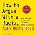 Cover Art for 9781665200110, How to Argue With a Racist: What Our Genes Do (and Don't) Say About Human Difference by Adam Rutherford