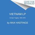 Cover Art for 9780062859921, Vietnam by Max Hastings