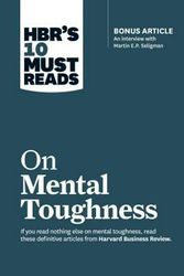 Cover Art for 9781633694361, HBR's 10 Must Reads on Mental Toughness (with bonus interview "Post-Traumatic Growth and Building Resilience" with Martin Seligman) (HBR's 10 Must Reads)HBR's 10 Must Reads by Harvard Business Review, Martin E.p. Seligman, Tony Schwartz, Warren G. Bennis, Robert J. Thomas