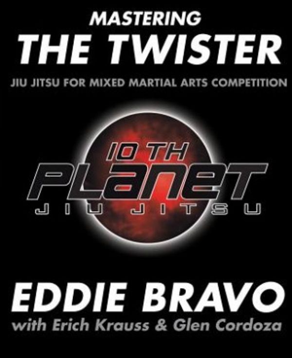 Cover Art for 9780977731558, Mastering the Twister: Jiu-Jitsu for Mixed Martial Arts Competition by Eddie Bravo