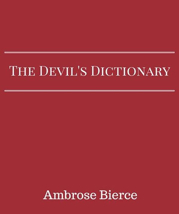 Cover Art for 1230001147704, The Devil's Dictionary by Ambrose Bierce