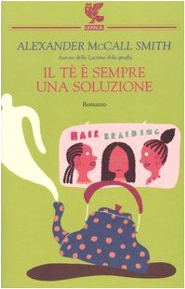 Cover Art for 9788882468125, Il tè è sempre una soluzione by Alexander McCall Smith