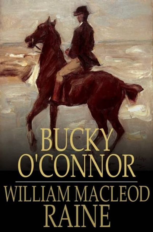 Cover Art for 9781775453352, Bucky O'Connor by William MacLeod Raine