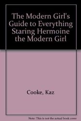 Cover Art for 9780881661637, The Modern Girl's Guide to Everything Staring Hermoine the Modern Girl by Kaz Cooke