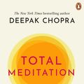 Cover Art for 9781846046179, Total Meditation by Deepak Chopra
