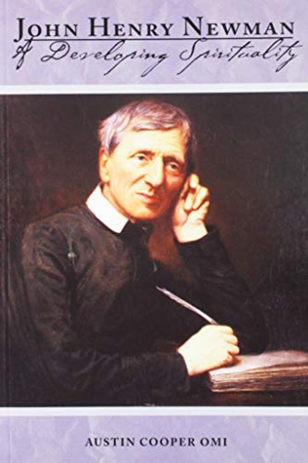 Cover Art for 9781921472466, John Henry Newman a Developing Spirituality by Austin Cooper