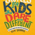 Cover Art for 9780762468553, Stories for Kids Who Dare to Be Different by Ben Brooks