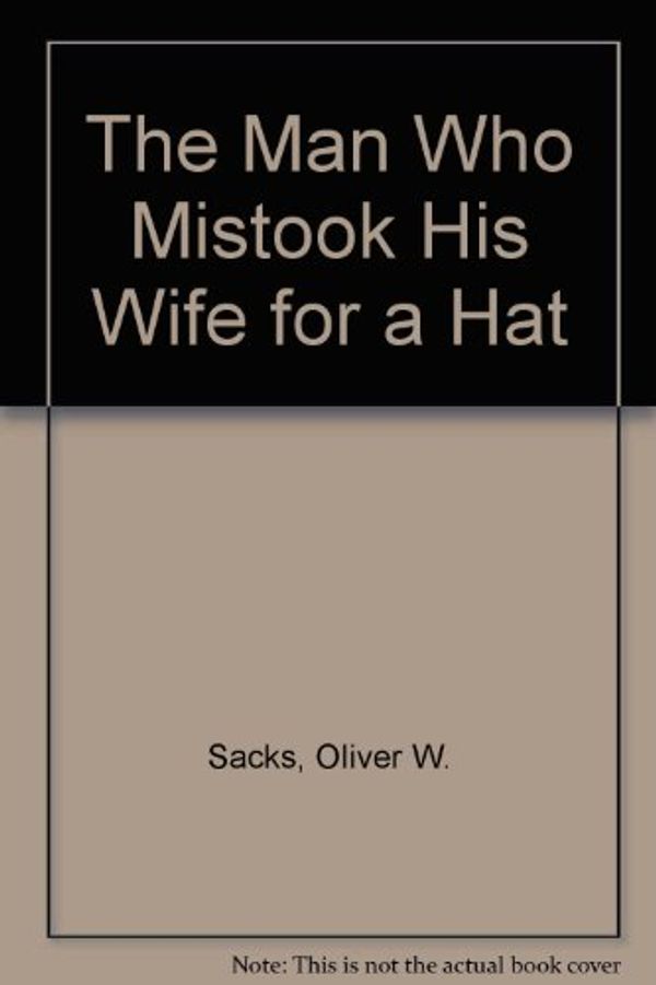 Cover Art for 9780844665290, The Man Who Mistook His Wife for a Hat by Oliver W. Sacks