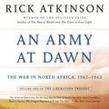 Cover Art for 9780805087246, An Army at Dawn: The War in North Africa, 1942-1943 by Rick Atkinson