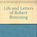 Cover Art for 9780837154169, Life and Letters of Robert Browning by Alexandra Orr