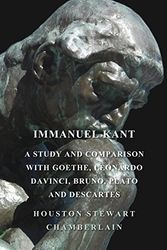 Cover Art for 9781443793308, Immanuel Kant, A Study And Comparison With Goethe, Leonardo Davinci, Bruno, Plato And Descartes by Houston Stewart Chamberlain