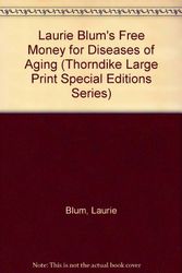 Cover Art for 9781560544739, Laurie Blum's Free Money for Diseases of Aging by Laurie Blum