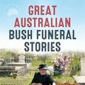 Cover Art for 9781460708859, Great Australian Bush Funeral Stories by Bill Marsh