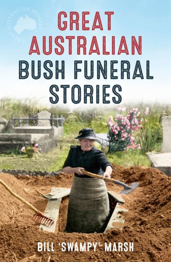 Cover Art for 9781460708859, Great Australian Bush Funeral Stories by Bill Marsh