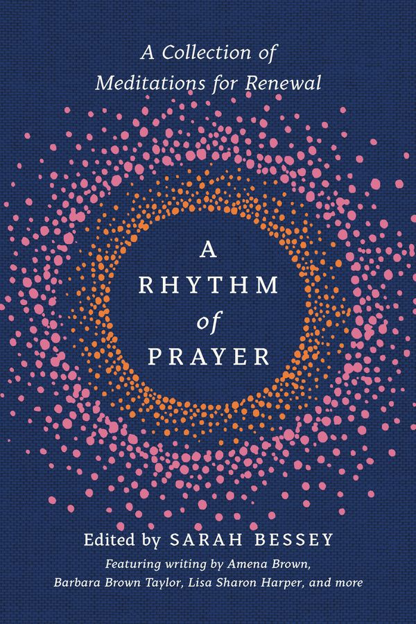 Cover Art for 9780593137215, A Rhythm of Prayer: A Collection of Meditations for Renewal by Sarah Bessey
