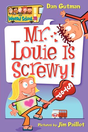Cover Art for 9780061234798, My Weird School #20: Mr. Louie Is Screwy! by Dan Gutman
