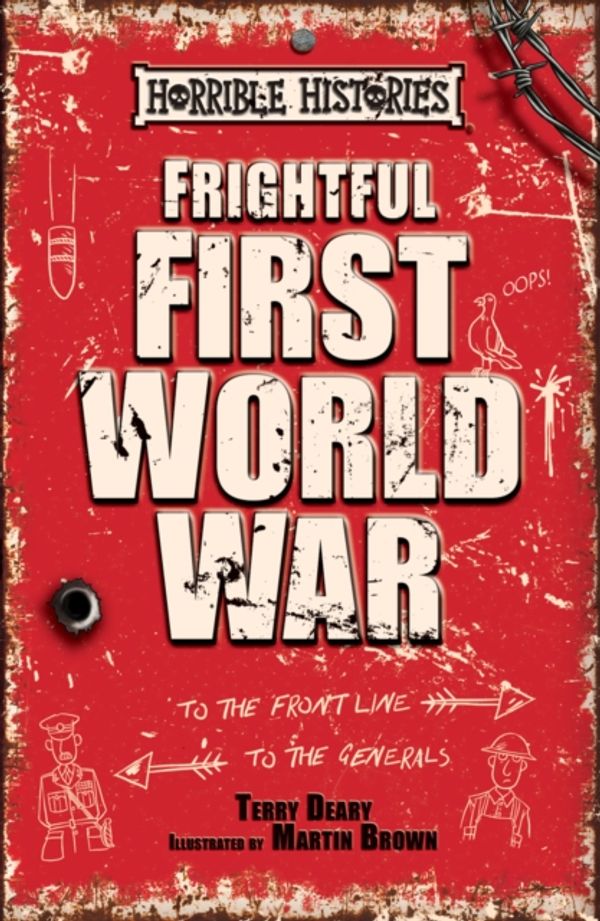Cover Art for 9781407178455, Frightful First World WarHorrible Histories 25 Years by Terry Deary