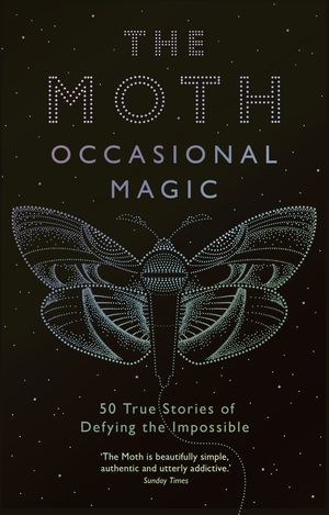 Cover Art for 9781781256664, The Moth Presents: Occasional Magic by The Moth,  Catherine Burns