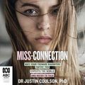 Cover Art for 9780655652236, Miss-Connection: Why Your Teenage Daughter Hates You, Expects the World and Needs to Talk by Dr. Justin Coulson