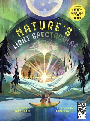 Cover Art for 9780711251960, Glow in the Dark: Nature's Light Spectacular: 12 stunning scenes of Earth's greatest shows by Katy Flint