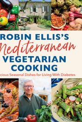 Cover Art for 9781472143143, Robin Ellis's Mediterranean Vegetarian Cooking: Delicious Seasonal Dishes for Living Well with Diabetes by Robin Ellis