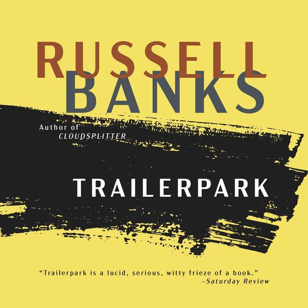 Cover Art for 9780062955203, Trailerpark by Russell Banks
