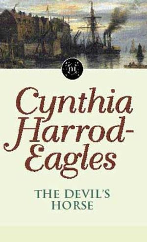 Cover Art for 9780748133031, The Devil's Horse: The Morland Dynasty, Book 16 by Cynthia Harrod-Eagles