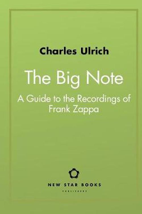 Cover Art for 9781554201464, The Big Note: A Guide to the Recordings of Frank Zappa by Charles Ulrich