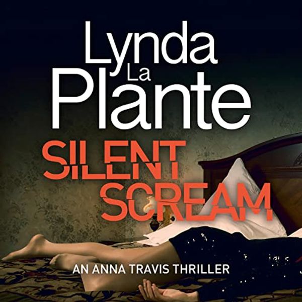 Cover Art for B0B2V1F56P, Silent Scream: Anna Travis, Book 5 by Lynda La Plante