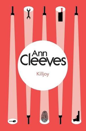 Cover Art for 9781447289111, Killjoy by Ann Cleeves