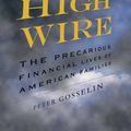 Cover Art for 9780465002252, High Wire: The Precarious Financial Lives of American Families by Peter Gosselin