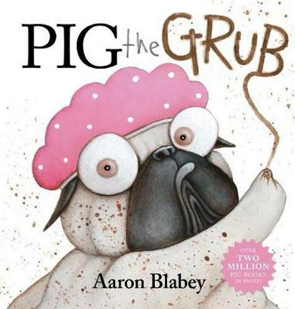 Cover Art for 9781742769691, Pig the Grub by Aaron Blabey