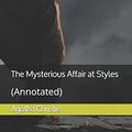 Cover Art for 9781522041573, The Mysterious Affair at Styles: (Annotated) by Agatha Christie