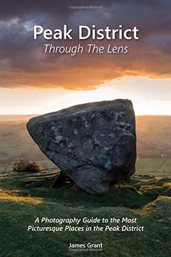 Cover Art for 9780993315602, Peak District Through the Lens by James Grant