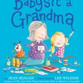 Cover Art for 9781444918113, How to Babysit a Grandma by Jean Reagan
