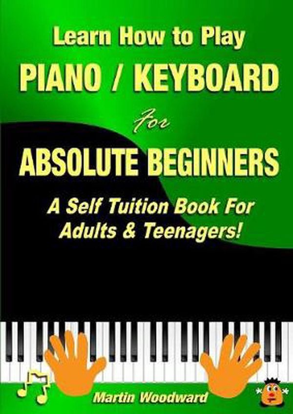 Cover Art for 9781326264222, Learn How to Play Piano / Keyboard for Absolute BeginnersA Self Tuition Book for Adults & Teenagers! by Martin Woodward
