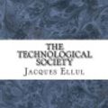 Cover Art for 9781537600260, The Technological Society by Jacques Ellul